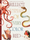 Brilliant Animals Of Every Color: Red Edition Cover Image
