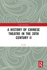 A History of Chinese Theatre in the 20th Century II (China Perspectives) Cover Image