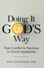 Doing it God's Way: From Conflict to Harmony in Church Leadership By Paul Cannings Cover Image