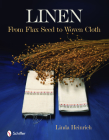 Linen: From Flax Seed to Woven Cloth By Linda Heinrich Cover Image