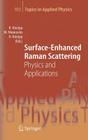 Surface-Enhanced Raman Scattering: Physics and Applications (Topics in Applied Physics #103) Cover Image