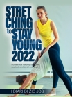 STRETCHING to Stay Young 2022: Increase your flexibility, strengthen your body, and stretch your youth Cover Image