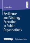 Resilience and Strategy Execution in Public Organisations By Lorenzo Gios Cover Image