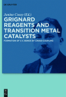 Grignard Reagents and Transition Metal Catalysts By Janine Gerard Cossy Cahiez (Editor) Cover Image