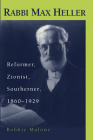 Rabbi Max Heller: Reformer, Zionist, Southerner, 1860-1929 (Judaic Studies Series) By Barbara S. Malone Cover Image