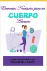 Elementos Necesarios para un Cuerpo Hermoso: Consejos de Ejercicios para ese Gran Cuerpo. By Julio Polanco Cover Image