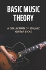 Basic Music Theory: A Collection Of 100 Jazz Guitar Licks: Instrumental Techniques Examples Cover Image