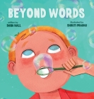 Beyond Words: A Child's Journey Through Apraxia By Dana Hall, Shruti Prabhu (Illustrator) Cover Image