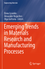 Emerging Trends in Materials Research and Manufacturing Processes (Engineering Materials) By Elena Lysenko (Editor), Alexander Rogachev (Editor), Olga Galtseva (Editor) Cover Image