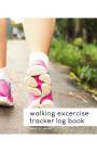 walking excercise tracker log book, week by week: Tracks Distance, Duration, Heart Rate, Pace and more. By Kevin P. Wright Cover Image