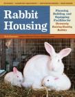 Rabbit Housing: Planning, Building, and Equipping Facilities for Humanely Raising Healthy Rabbits Cover Image