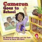 Cameron Goes to School By Sheletta Brundidge, Lily Coyle, Darcy Bell-Myers (Illustrator) Cover Image