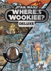 Star Wars: Where's the Wookiee? Deluxe: Search for Chewie in 30 Scenes! (Star Wars Where's the Wookiee?) Cover Image