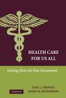 Health Care for Us All: Getting More for Our Investment By Earl L. Grinols, James W. Henderson Cover Image