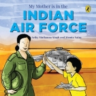 My Mother Is in the Indian Air Force By Arthy Muthanna Singh Cover Image