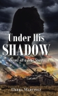 Under His Shadow: Based on a True Story By Debra Martinez Cover Image