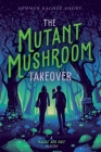 The Mutant Mushroom Takeover (A Maggie and Nate Mystery) Cover Image