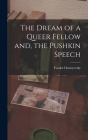 The Dream of a Queer Fellow and, the Pushkin Speech Cover Image