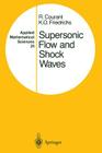 Supersonic Flow and Shock Waves (Applied Mathematical Sciences #21) By Richard Courant, K. O. Friedrichs Cover Image