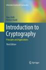 Introduction to Cryptography: Principles and Applications (Information Security and Cryptography) By Hans Delfs, Helmut Knebl Cover Image