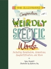 The Illustrated Compendium of Weirdly Specific Words: Including Bumbledom, Jumentous, Spaghettification, and More Cover Image
