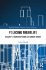 Policing Nightlife: Security, Transgression and Urban Order (Routledge Studies in Crime) By Phillip Wadds Cover Image