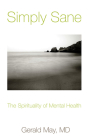 Simply Sane: The Spirituality of Mental Health By Gerald May, MD Cover Image