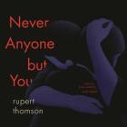 Never Anyone But You By Rupert Thomson Cover Image
