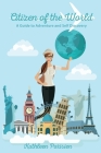 Citizen of the World: A Guide to Self-Discovery and Adventure By Kathleen Parisien Cover Image