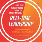 Real-Time Leadership: Find Your Winning Moves When the Stakes Are High By David Noble, Carol Kauffman, Rebecca Lam (Read by) Cover Image
