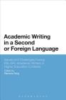 Academic Writing in a Second or Foreign Language: Issues and Challenges Facing Esl/EFL Academic Writers in Higher Education Contexts By Ramona Tang (Editor) Cover Image