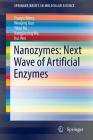 Nanozymes: Next Wave of Artificial Enzymes (Springerbriefs in Molecular Science) Cover Image
