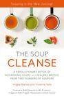 THE SOUP CLEANSE: A Revolutionary Detox of Nourishing Soups and Healing Broths from the Founders of Soupure Cover Image