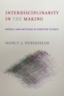 Interdisciplinarity in the Making: Models and Methods in Frontier Science By Nancy J. Nersessian Cover Image