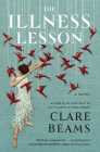 The Illness Lesson: A Novel By Clare Beams Cover Image