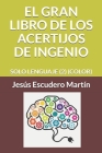 El Gran Libro de Los Acertijos de Ingenio: Solo Lenguaje (2) (Color) By Jesús Escudero Martín Cover Image