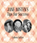 Jane Austen's Tips For Success By Colleen Sattler Cover Image