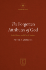 The Forgotten Attributes of God: God's Nature and Why It Matters Cover Image