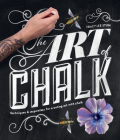 The Art of Chalk: Techniques and Inspiration for Creating Art with Chalk By Tracy Lee Stum Cover Image