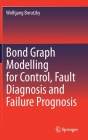 Bond Graph Modelling for Control, Fault Diagnosis and Failure Prognosis By Wolfgang Borutzky Cover Image