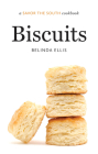Biscuits: A Savor the South Cookbook (Savor the South Cookbooks) By Belinda Ellis Cover Image