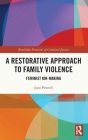 A Restorative Approach to Family Violence: Feminist Kin-Making (Routledge Frontiers of Criminal Justice) By Joan Pennell Cover Image