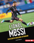 Lionel Messi: Soccer's Golden Striker (Gateway Biographies) By Leslie Holleran Cover Image