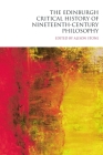 The Edinburgh Critical History of Nineteenth-Century Philosophy (Edinburgh Critical History of Philosophy) By Alison Stone (Editor) Cover Image