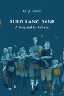 Auld Lang Syne: A Song and its Culture By Morag Josephine Grant Cover Image