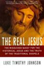 The Real Jesus: The Misguided Quest for the Historical Jesus and the Truth of the Traditional Go Cover Image