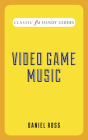 Video Game Music (Classic FM Handy Guides) Cover Image