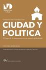 Ciudad Y Politica,: El lugar de la democracia en un mundo globalizado un ensayo sobre la politeia aristotélica Cover Image