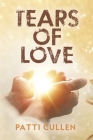 Tears of Love By Patti Cullen Cover Image