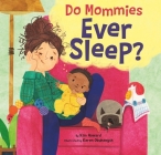 Do Mommies Ever Sleep? By Kim Howard, Karen Obuhanych (Illustrator) Cover Image